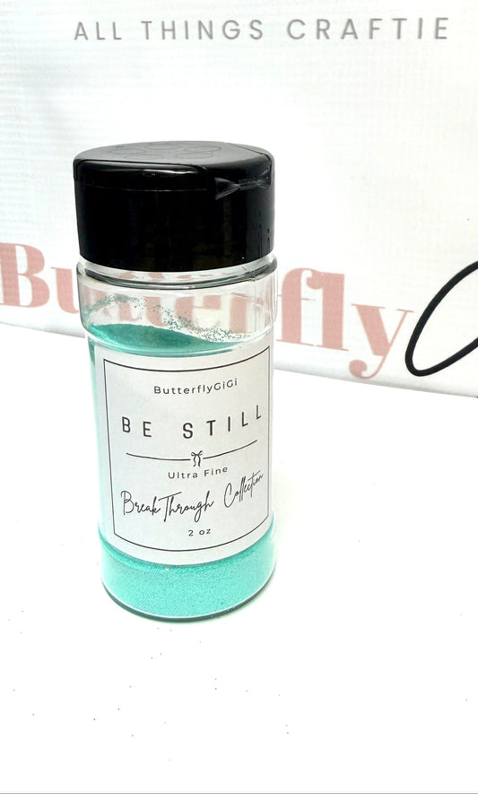 BE STILL Ultra Fine Glitter I BreakThrough Collection